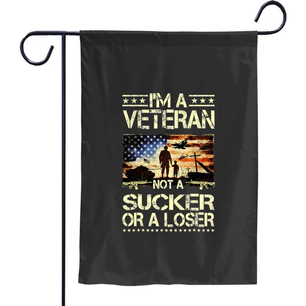 Im A Veteran Not A Sucker Or A Loser Veteran Garden Flags