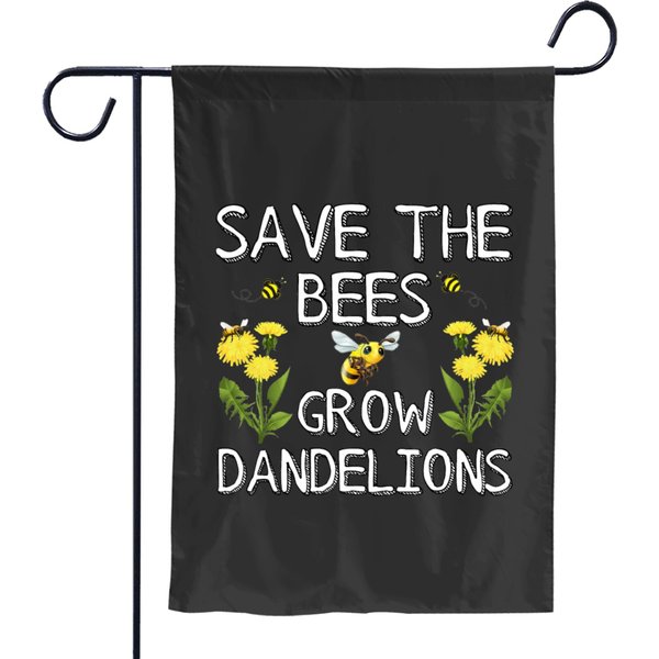 Save The Bees Grow Dandelions Garden Flags