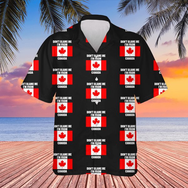 Dont Blame Me I'm From Canada Funny Canadians T Hawaiians-image