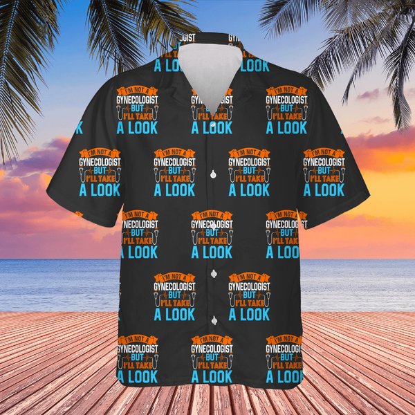 Mens I'm Not A Gynecologist But I'll Take A Look Hawaiians Hawaiians-image