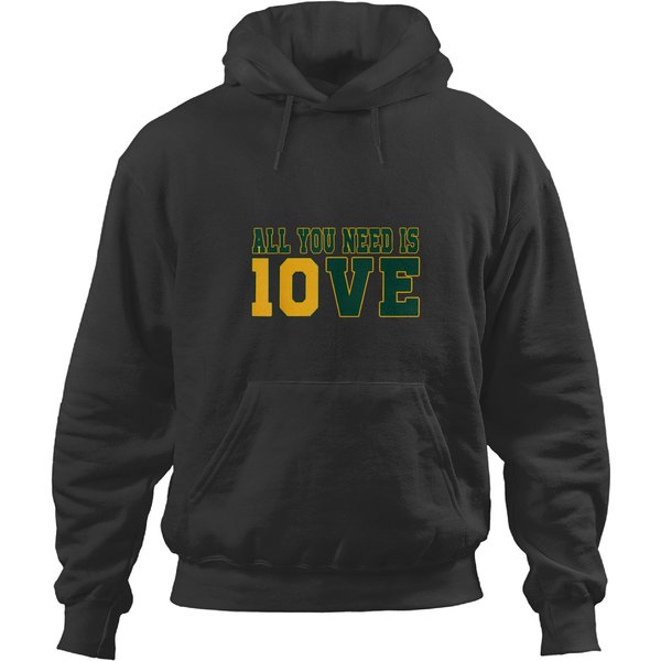 All You Need Is 10ve Funny Wo Hoodies