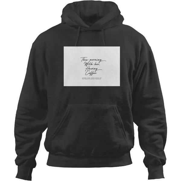 This Morning With Her Having Coffee Johnny Cash Quote Hoodies