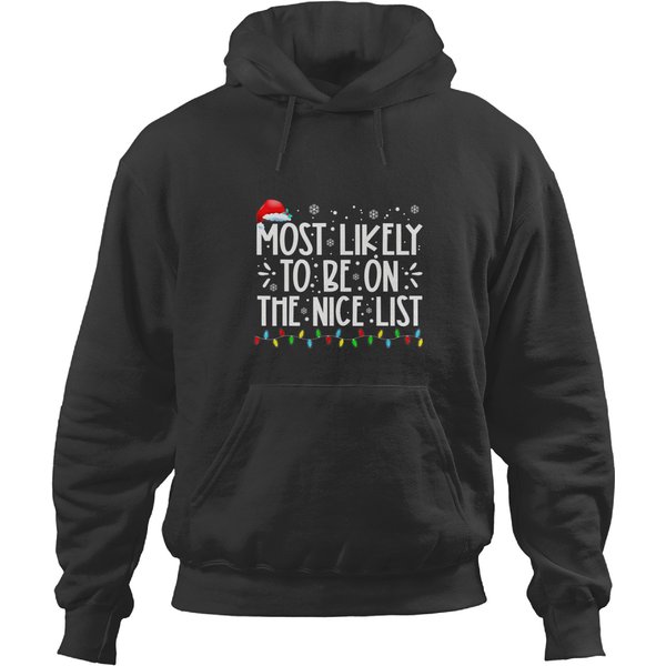 Likely To Be On The Nice List Xmas Family Christmas T Hoodies