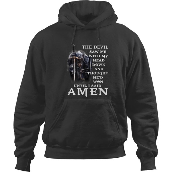 The Devil Saw Me With My Head Down And Though Hed Won Faith T Hoodies