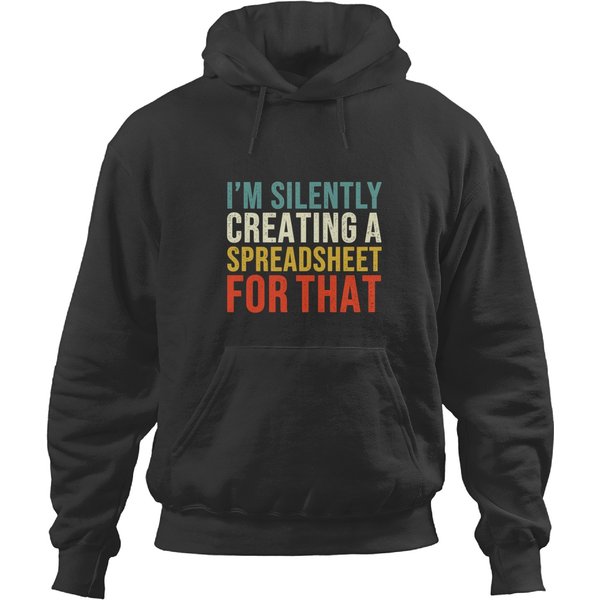 I'm Silently Creating A Spreadsheet For That Hoodies-image