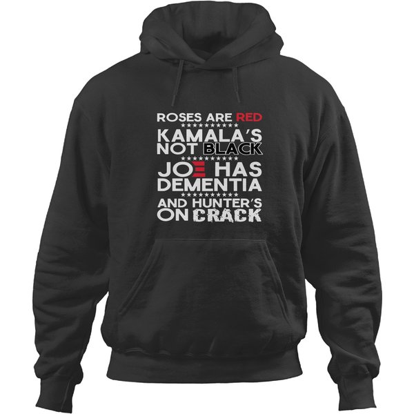Roses Are Red Kamala's Not Black, Joe Has Dementia And Hunter's On Hoodies-image