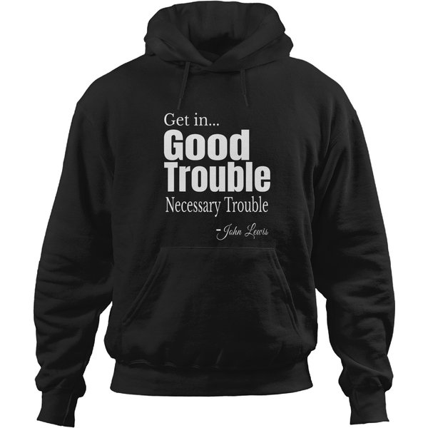 Get In Trouble Goodtrouble Necessary Trouble Johnlewis Hoodies