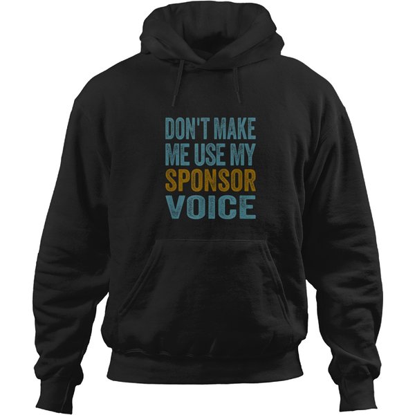 Sponsor Gift Dont Make Me Use My Sponsor Voice Q Hoodies-image