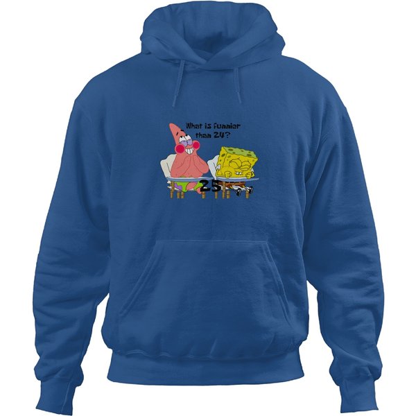 What Is Funnier Than 24 25 Hoodies