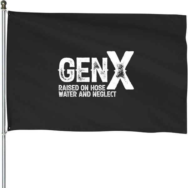Gen X Raised On Hose Water And Neglect Pullover House Flags-image