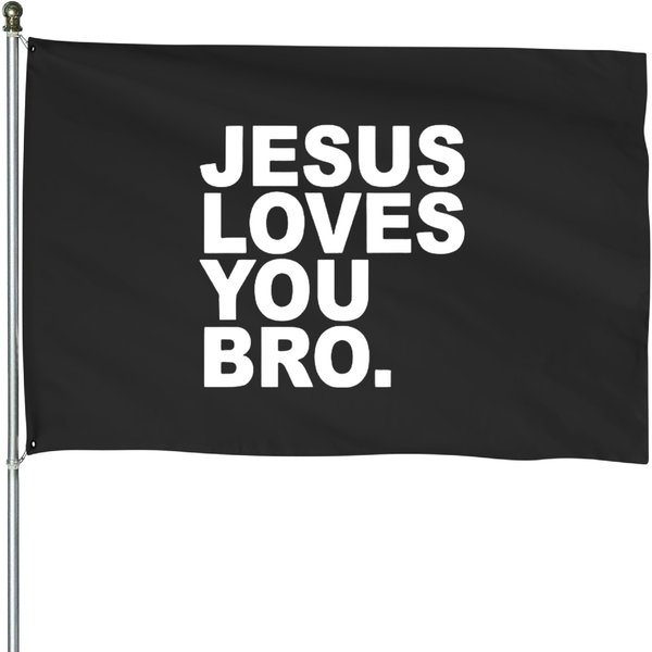 Jesus Loves You Bro - Christian Faith Pullover House Flags-image