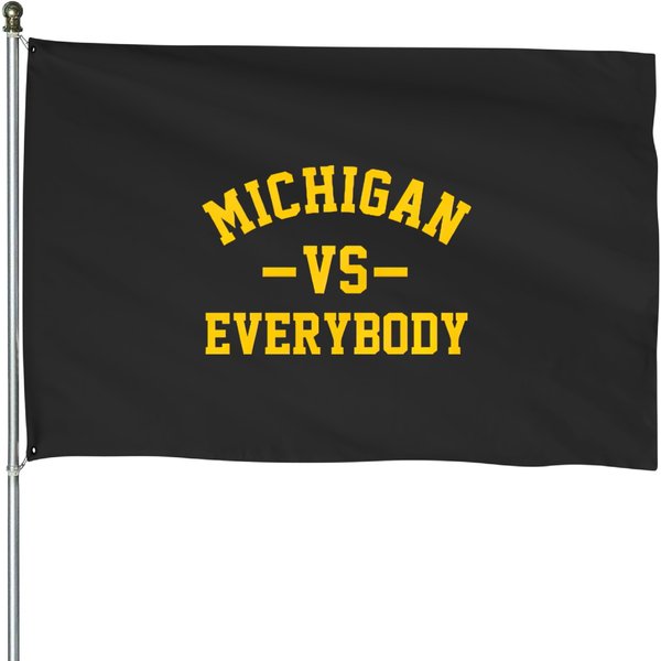 Michigan Vs Everyone Everybody Quote House Flags-image
