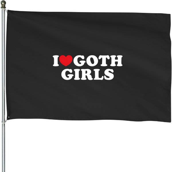I Love Goth Girls I Heart Goth Girls T House Flags-image