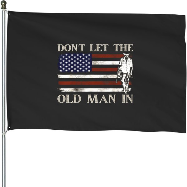 Don't Let The Old Man In Vintage American Flag Long T House Flags-image