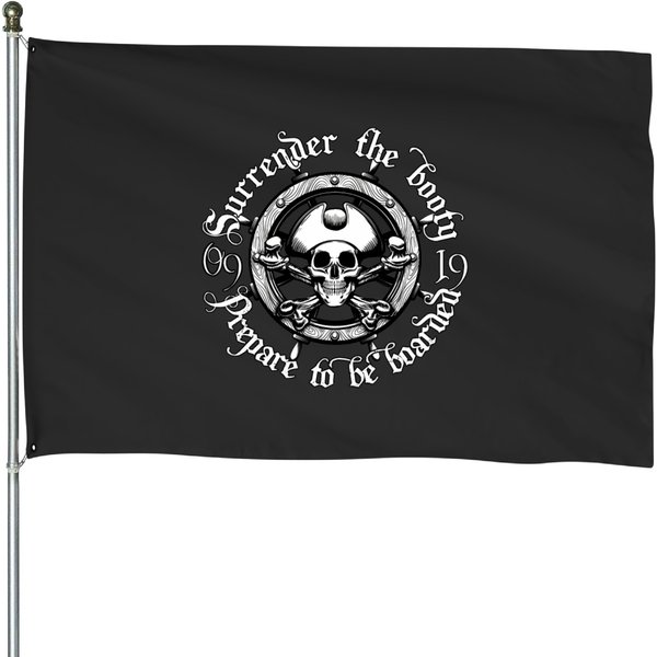 Surrender The Booty Prepared To Be Boarded House Flags-image