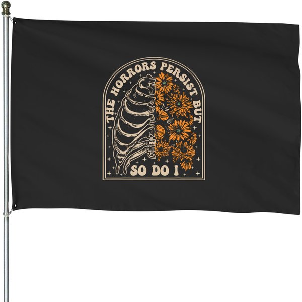 The Horrors Persist But So Do I Humor Flower Funny House Flags-image