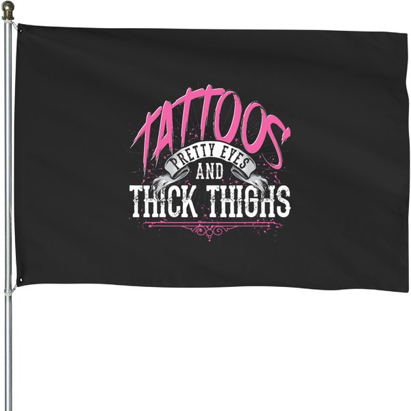 Tattoos Pretty Eyes And Thick Thighs Tattoo Master Tattoo House Flags-image