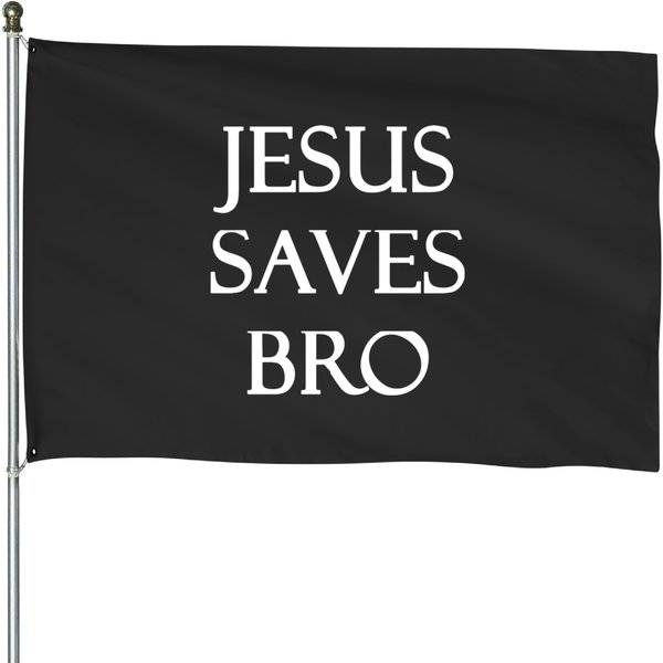 Jesus - Jesus Saves Bro House Flags-image