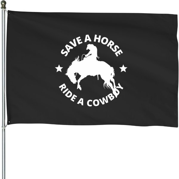Save A Horse -Ride A Cowboys House Flags-image