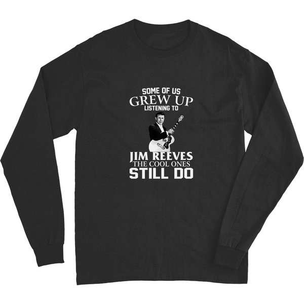 Some Of Us Grew Up Listening To Jim Reeves The Cool Ones Still Do Long Sleeves-image
