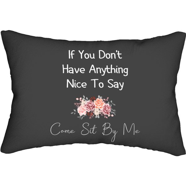 If You Don't Have Anything Nice To Say Come Sit By Me Saying Lumbar Pillows-image