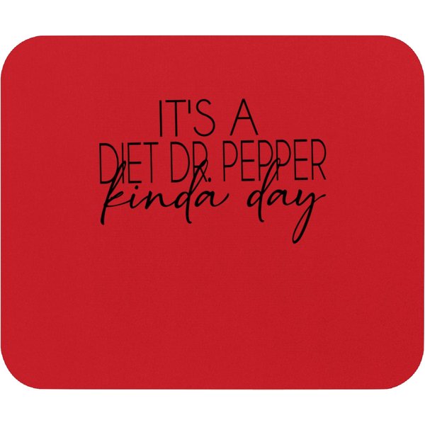 It's A Diet Dr. Pepper Kinda Day Mouse Pads, Diet Dr Pepper Saying Mouse Pads