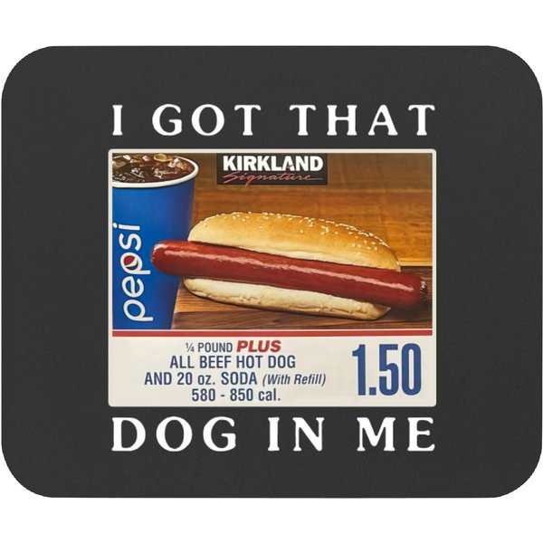 Costco Hot Dog Combo I Got That Dog In Me Mouse Pads-image
