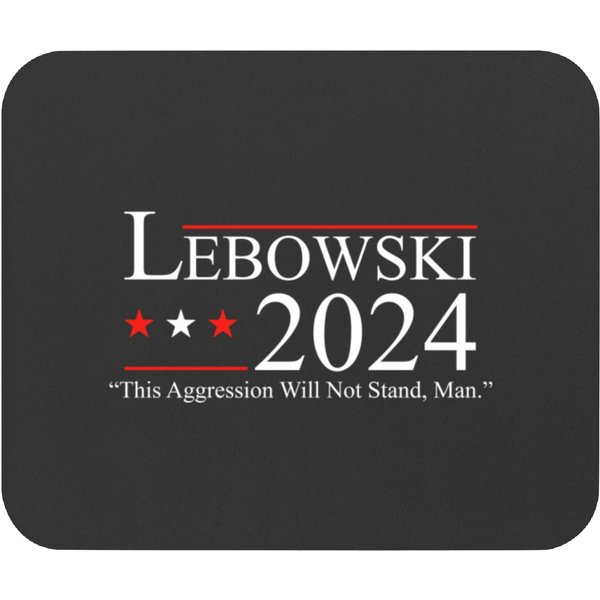 Lebowski 2024 This Aggression Will Not Stand Man 2024 Mouse Pads
