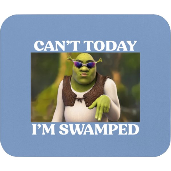 Can't Today I'm Swamped Mouse Pads, Shrek Face Can't Today-image