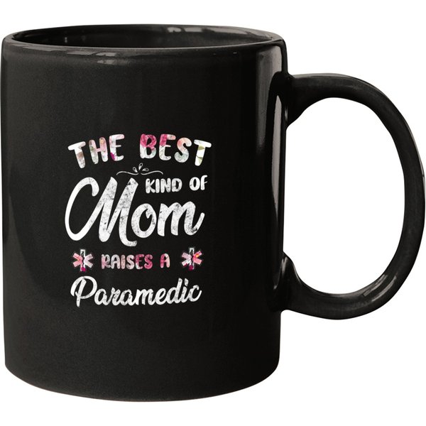 The Kind Of Mom Raises A Paramedic 22 Mugs