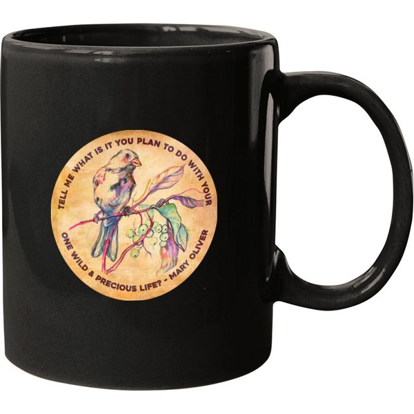 Tell Me What Is You Plant To Do With Your One Wild & Precious Life, Mary Oliver Mugs
