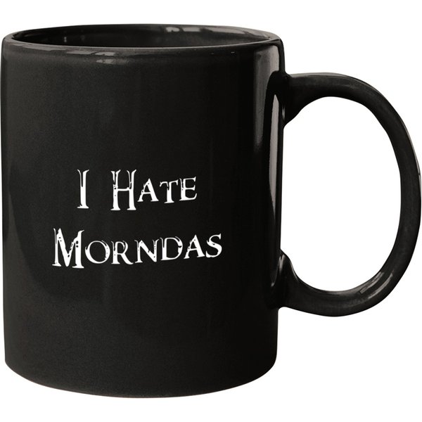 I Hate Morndas Mugs