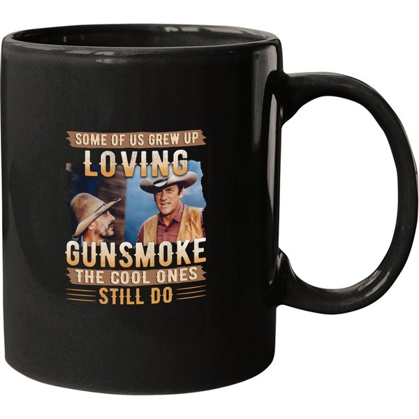 Some Of Us Grew Up Loving Gunsmoke The Cool Ones Still Do Vintage Mugs