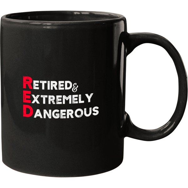 Retired Funny Red Retired And Extremely Dangerous Mugs