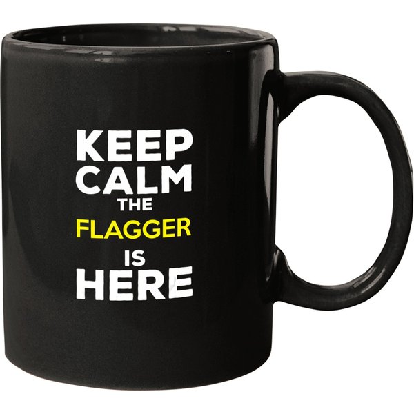 Keep Calm The Flagger Is Here T Mugs-image