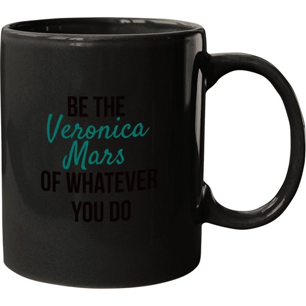 Be The Veronica Mars Of Wver You Do Mugs-image