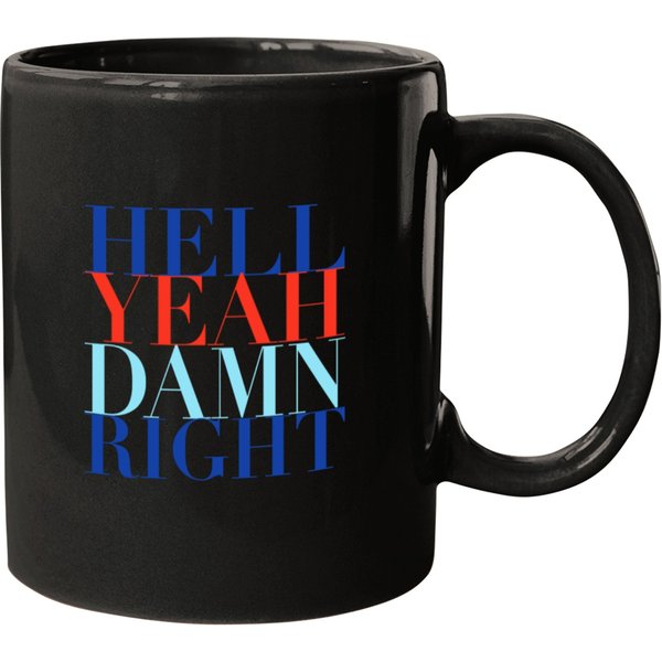 Hell Yeah Damn Right Mugs