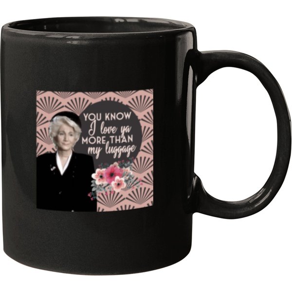 You Know I Love Ya More Than My Luggage Steel Magnolias Clairee Pinky Swear Version Coffee Mug Mugs-image