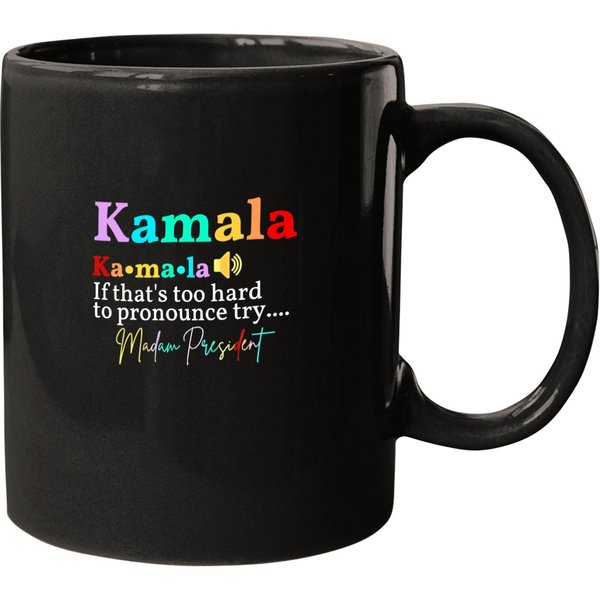 If That's Too Hard To Pronounce Try Madam President Kamala Mugs