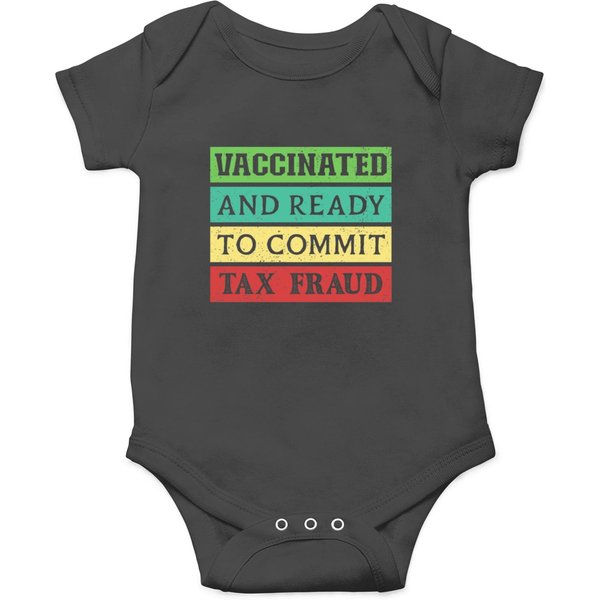 Vaccinated And Ready To Commit Tax Fraud Onesies