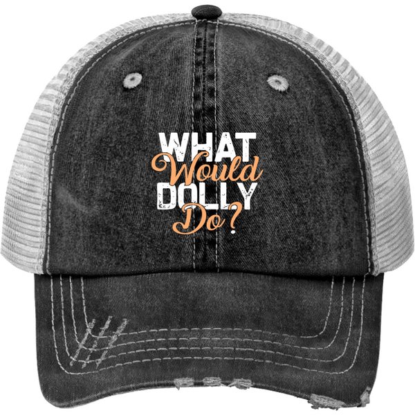 What Would Dolly Do Print Trucker Hats Country Music Print Trucker Hats T-image