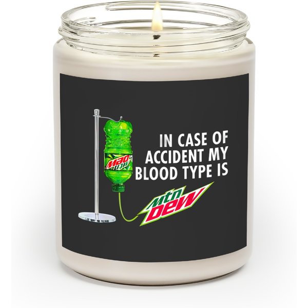In Case Of Accident My Blood Type Is Mtn Dew Scented Candles-image