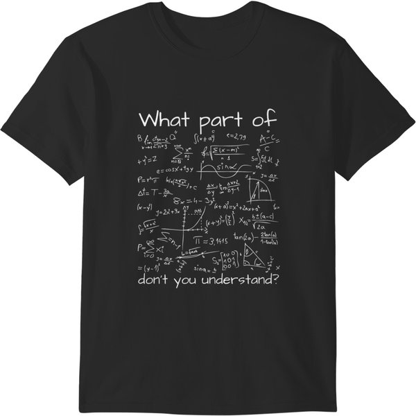 What Part Of Math Dont You Understand 2Math Formula T-Shirts-image