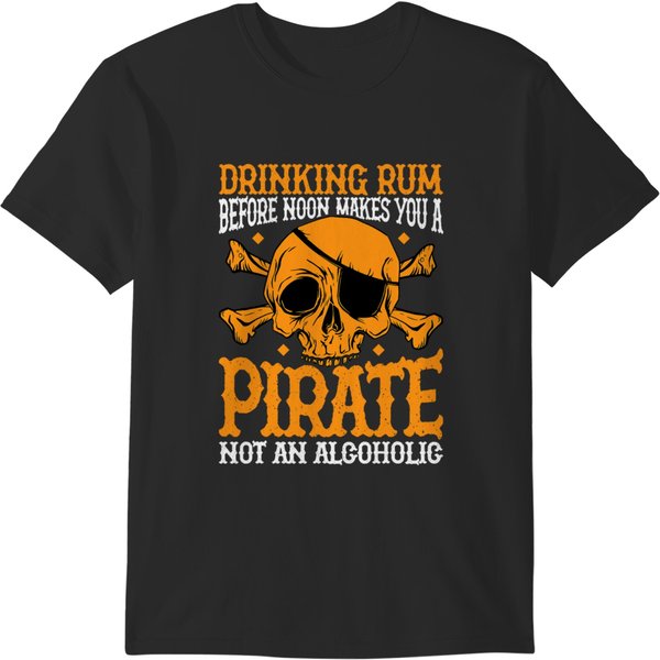 Drinking Rum Before Noon Makes You A Pirate 2 8 T-Shirts-image