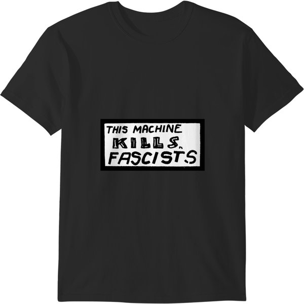This Machine Kills Fascists This Machine Kills Fascists T-Shirts-image