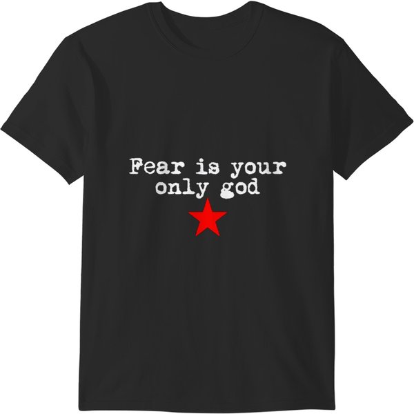 Fear Is Your Only God T-Shirts-image