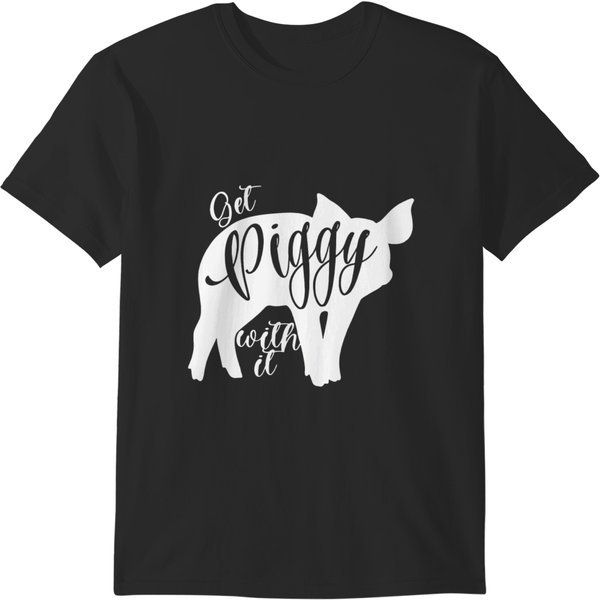 Get Piggy With It, Gettin' Piggy With It T-Shirts-image