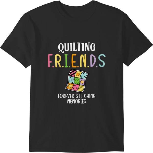 Quilting Friends For Stitching Memories Funny Quilting T-Shirts-image