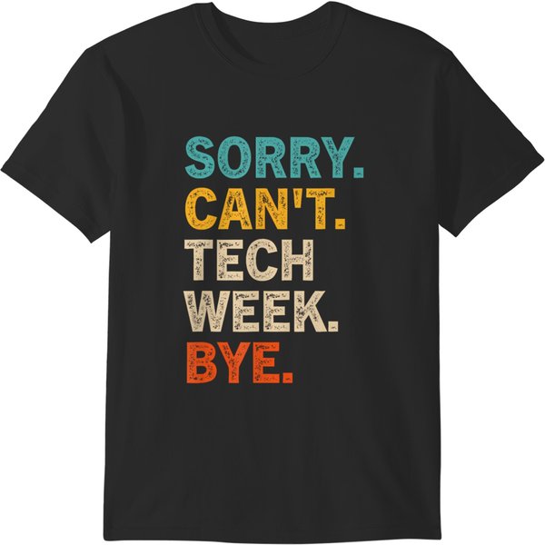 Sorry Can't Tech Week Bye Funny Theatre Rehearsal T-Shirts-image
