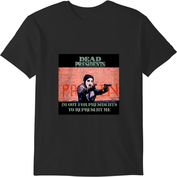 Dead Presidents - “I’M Out For Presidents To Represent Me” T-Shirts-image